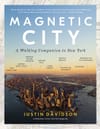 Join Justin Davidson Author of Magnetic City In Conversation with Untapped Cities Founder Michelle Young at MCNY